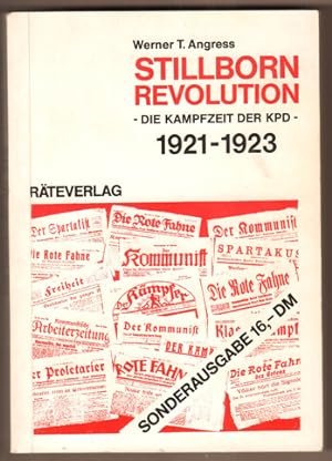 Seller image for Stillborn Revolution. - Die Kampfzeit der KPD- 1921-1923. (Deutsche bearbeitete und ergnzte Ausgabe). for sale by Antiquariat Neue Kritik