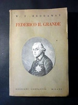 Seller image for Biografia - Reddaway - Federico il Grande - 1^ Ed. Corbaccio 1939 for sale by Chartaland