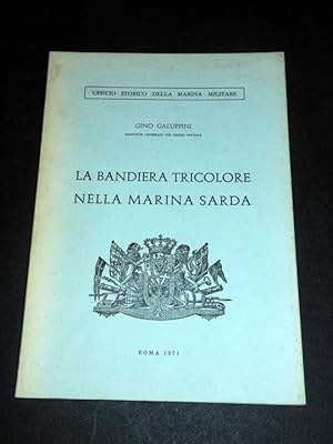 Seller image for G. Galuppini - La Bandiera Tricolore nella Marina Sarda - 1^ ed. 1971 for sale by Chartaland