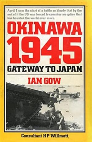 Seller image for WWII - I. Gow - Okinawa 1945 Gateway to Japan - ed. 1986 for sale by Chartaland