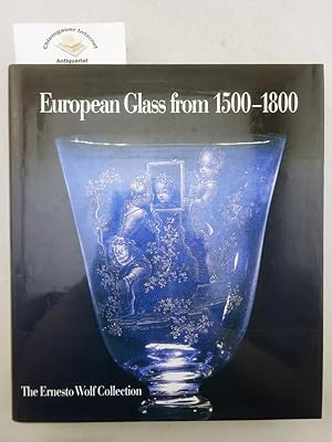 Bild des Verkufers fr European Glass from 1500 - 1800 : the Ernesto Wolf Collection. zum Verkauf von Chiemgauer Internet Antiquariat GbR