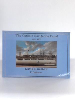 Bild des Verkufers fr The Carlisle Navigation Canal, 1821-53 zum Verkauf von World of Rare Books