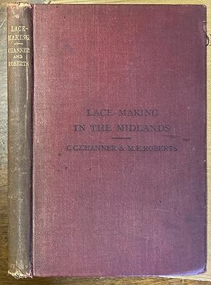 Immagine del venditore per LACE-MAKING IN THE MIDLANDS. PAST AND PRESENT. venduto da Graham York Rare Books ABA ILAB