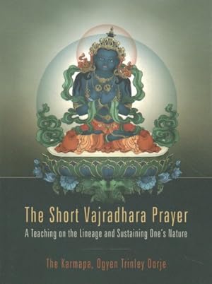 Bild des Verkufers fr Short Vajradhara Prayer : A Teaching on the Lineage and Sustaining One's Nature zum Verkauf von GreatBookPricesUK