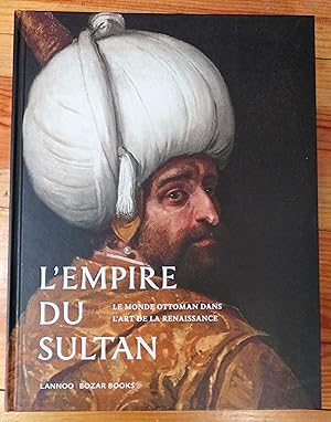 Seller image for L'Empire du Sultan, le monde ottoman dans l'art de la renaissance for sale by la petite boutique de bea