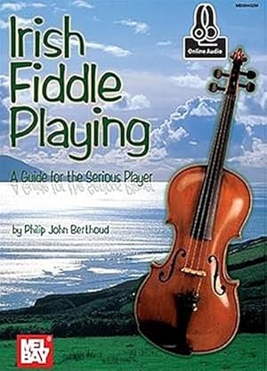 Immagine del venditore per Irish Fiddle Playing: A Guide for the Serious Player: With Online Audio (Guide for Serious Player venduto da buchversandmimpf2000