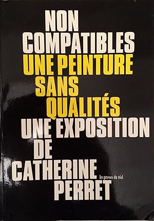 Bild des Verkufers fr Non compatibles une peinture sans qualits Une exposition de Catherine Perret zum Verkauf von A Balzac A Rodin