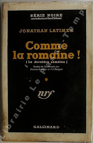 Seller image for Collection Srie Noire - N 89 - COMME LA ROMAINE! (La dernire semaine) (Headed for a hearse, 1935). Traduit de l'amricain par Maurice Azoulay et J.-G. Marquet. for sale by Jean-Paul TIVILLIER