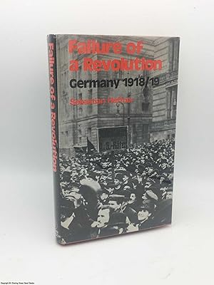 Bild des Verkufers fr Failure of a Revolution: Germany, 1918-19 zum Verkauf von 84 Charing Cross Road Books, IOBA