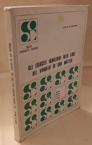 Seller image for GLI ESERCIZI IGNAZIANI ALLA LUCE DEL VANGELO DI SAN MATTEO (1981) for sale by Invito alla Lettura