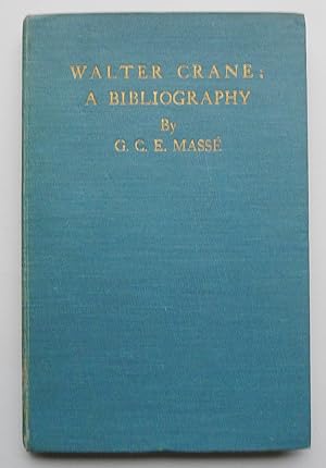 Seller image for A Bibliography of First Editions of Books Illustrated by Walter Crane. With a Preface by Heywood Summer and a frontispiece by G.F. Watts for sale by Roe and Moore