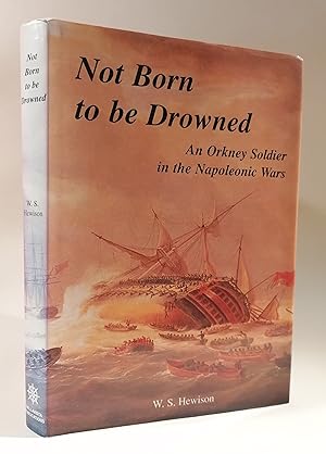 Not Born to be Drowned: An Orkney Soldier in the Napoleonic Wars