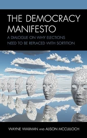 Seller image for Democracy Manifesto : A Dialogue on Why Elections Need to Be Replaced With Sortition for sale by GreatBookPricesUK