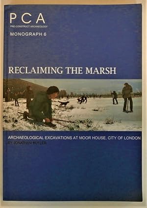 Seller image for Reclaiming the Marsh. Archeological Excavations at Moor House, City of London 19998-2004 for sale by Scrivener's Books and Bookbinding