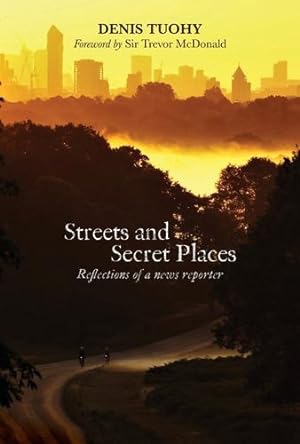 Seller image for Streets and Secret Places: Reflections of a News Reporter by Tuohy, Denis [Paperback ] for sale by booksXpress