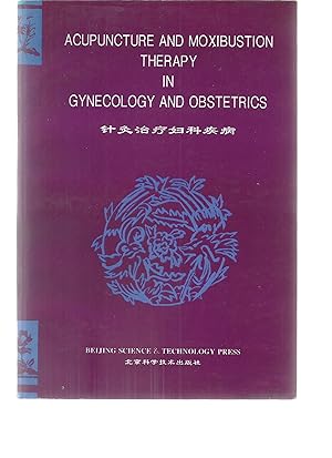 Imagen del vendedor de ACUPUNCTURE AND MOXIBUSTION THERAPY IN GYNECOLOGY AND OBSTETRICS a la venta por Books for Amnesty, Malvern