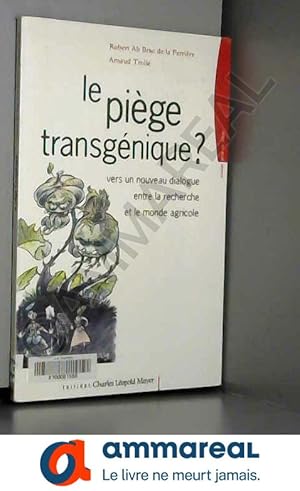 Image du vendeur pour Le Pige transgnique ?: Vers un nouveau dialogue entre la recherche et le monde agricole mis en vente par Ammareal