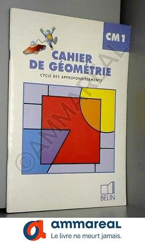 Image du vendeur pour Cahier de gomtrie, CM1, cycle des approfondissements mis en vente par Ammareal