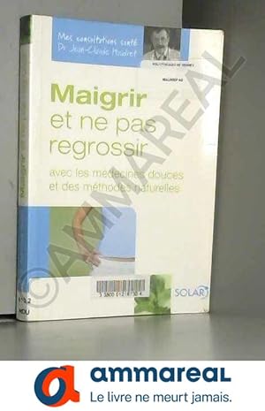 Image du vendeur pour MAIGRIR ET NE PAS REGROSSIR mis en vente par Ammareal