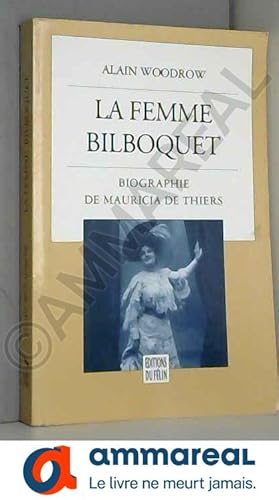 Seller image for La femme bilboquet : Biographie de Mauricia de Thiers for sale by Ammareal