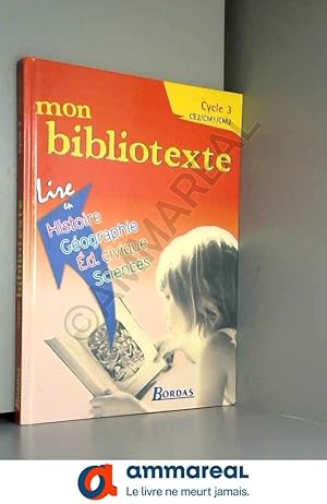 Image du vendeur pour Mon bibliotexte, cycle 3 : dcouverte du monde : histoire, gographie, ducation civique, sciences mis en vente par Ammareal