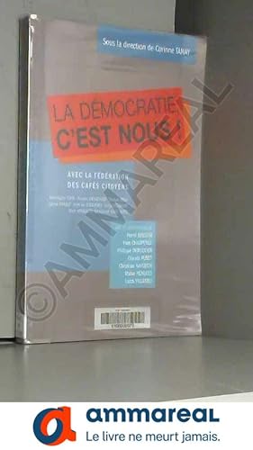 Bild des Verkufers fr La dmocratie, c'est nous ! La Fdration des Cafs Citoyens zum Verkauf von Ammareal