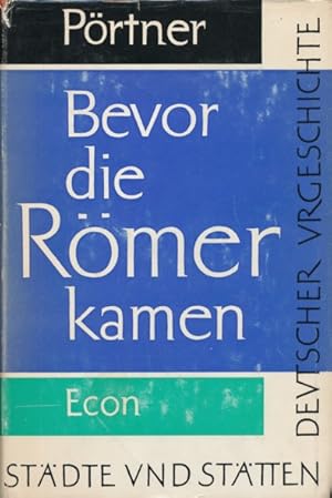 Bevor die Römer kamen. Städte und Stätten deutscher Urgeschichte.