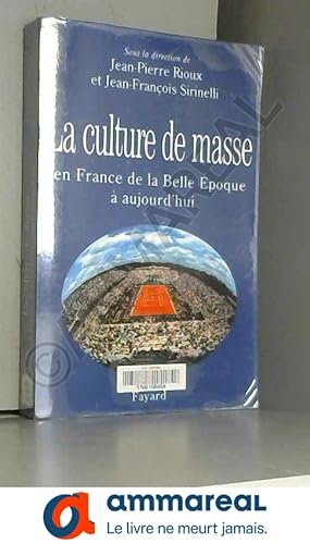 Seller image for La Culture de masse : En France de la Belle Epoque  aujourd'hui for sale by Ammareal