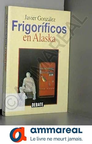 Seller image for Frigorificos en Alaska / Refrigerators in Alaska for sale by Ammareal