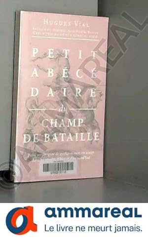 Seller image for Petit Abcdaire du champ de bataille - Essai sur for sale by Ammareal