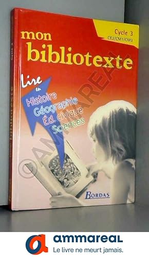 Image du vendeur pour Mon bibliotexte, cycle 3 : dcouverte du monde : histoire, gographie, ducation civique, sciences mis en vente par Ammareal