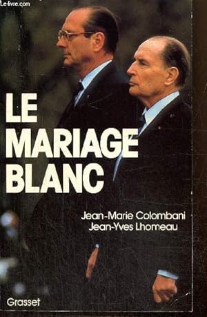 Bild des Verkufers fr Le mariage blanc : Mitterrand - Chirac zum Verkauf von Le-Livre