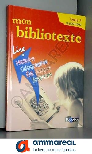 Image du vendeur pour Mon bibliotexte, cycle 3 : dcouverte du monde : histoire, gographie, ducation civique, sciences mis en vente par Ammareal