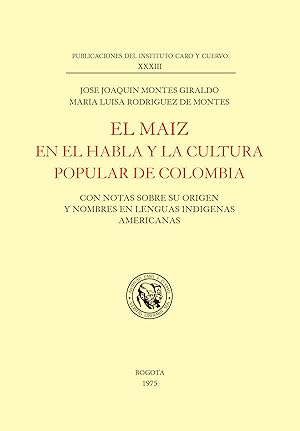 Imagen del vendedor de EL MAZ EN EL HABLA Y LA CULTURA POPULAR EN COLOMBIA. CON NOTAS SOBRE SU ORIGEN Y NOMBRES EN LENGUAS INDGENAS AMERICANAS a la venta por LIBRERIA ANTICUARIO BELLVER MADRID