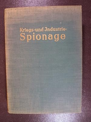 Kriegs- und Industrie-Spionage. Zwölf Jahre Kundschaftsdienst