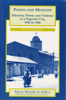 Seller image for Poison and Medicine: Ethnicity, Power, and Violence in a Nigerian City, 1966 to 1986 for sale by Robinson Street Books, IOBA