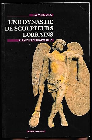 une DYNASTIE de SCULPTEURS LORRAINS - les KUGLER de HOMMARTING