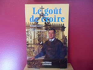 Seller image for LE GOUT DE CROIRE for sale by La Bouquinerie  Dd