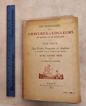 Dictionnaire des Gravures en Couleurs, en Bistre et en Sanguine du XVIIIe Siecle, des Ecoles Fran...