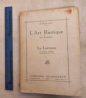 L'Art Rustique en France. 1, La Lorraine