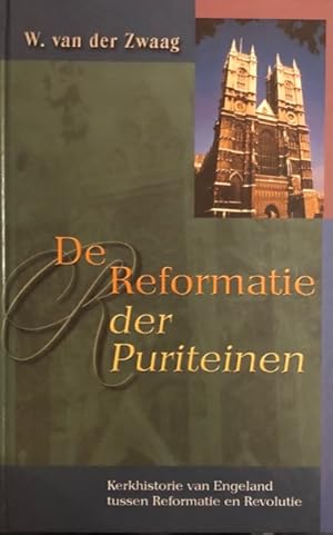 Imagen del vendedor de De Reformatie der Puriteinen. Kerkhistorie van Engeland tussen Reformatie en Revolutie a la venta por Antiquariaat Schot