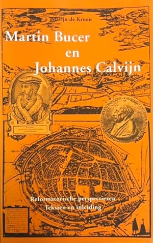 Seller image for Martin Bucer en Johannes Calvijn. Reformatorische perspectieven. Teksten en inleiding for sale by Antiquariaat Schot