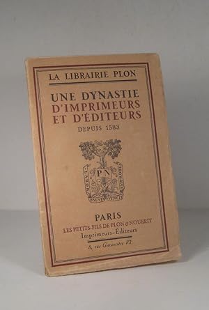 La Librairie Plon. Une dynastie d'imprimeurs et d'éditeurs depuis 1583