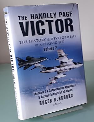 The Handley Page Victor: v.2 Mark 2 and Comprehensive Appendices and Accident Analysis for All Ma...