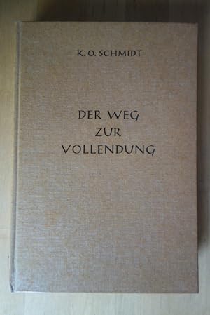 Bild des Verkufers fr Der Weg der Vollendung. Technik der Konzentration. Praxis der Meditation. Dynamik der Kontemplation. Lebensweiser zur Selbst- und Schicksalsmeisterung. Handbcher der Erfolgs-Psychologie von K. O. Schmidt. Band II. zum Verkauf von Versandantiquariat Harald Gross