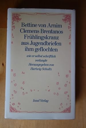 Imagen del vendedor de Clemens Brentanos Frhlingskranz aus Jugendbriefen ihm geflochten, wie er selbst schriftlich verlangte. Mit einem Nachwort von Hartwig Schultz. a la venta por Versandantiquariat Harald Gross