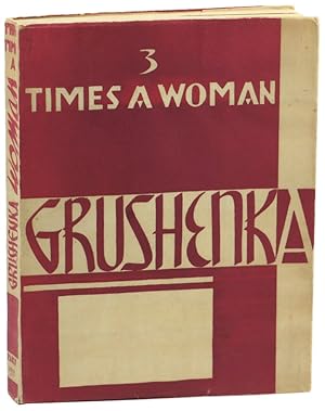 Seller image for Grushenka: Three Times a Woman. The Story of A Russian Serf Girl Compiled From Contemporary Documents In the Russian Police Files and Private Archives of Russian Libraries for sale by Kenneth Mallory Bookseller ABAA