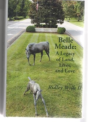 Seller image for Belle Meade A Legacy of Land, Lives, and Love for sale by Elder's Bookstore