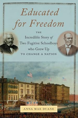 Image du vendeur pour Educated for Freedom : The Incredible Story of Two Fugitive Schoolboys Who Grew Up to Change a Nation mis en vente par GreatBookPrices