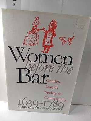 Seller image for Women Before the Bar: Gender, Law, and Society in Connecticut, 1639-1789 for sale by Fleur Fine Books